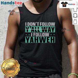 Christian believer tank top with 'Good I Dont Follow Yall, I Follow Yahweh' graphic design for faith-inspired fashion.