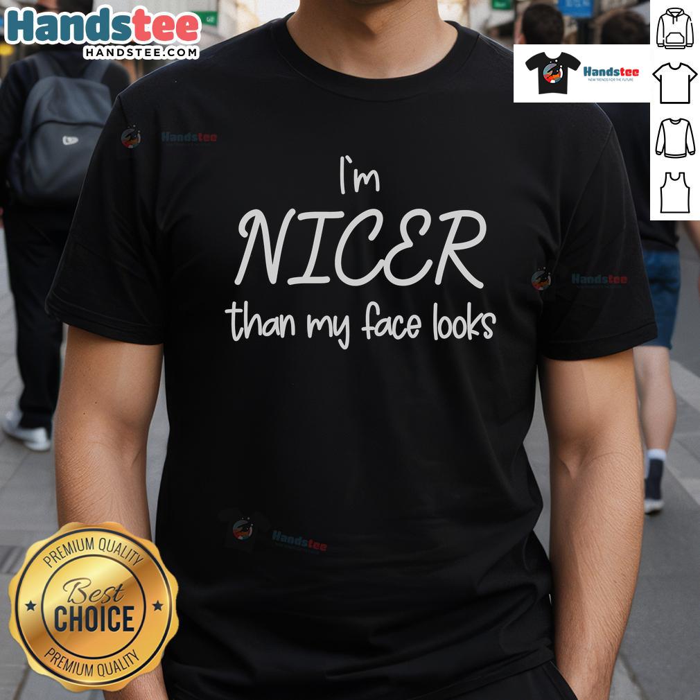 Alt Text: Good I'm Nicer Than My Face Looks T-Shirt design with playful text on a casual shirt in a vibrant color.