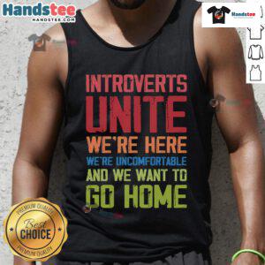 Good Introverts Unite tank top design featuring text 'We're Here, We're Uncomfortable, and We Want to Go Home'.