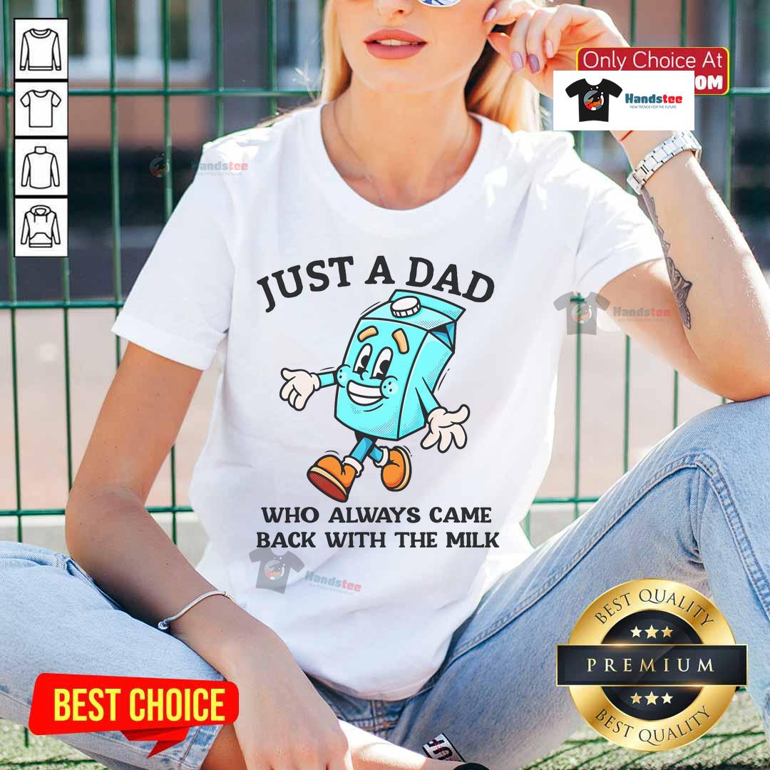 Good Just A Dad Who Always Came Back With The Milk Father's Day Ladies Tee design featuring fun typography and graphics.