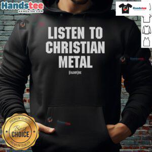 Good Kingdom Core Listen To Christian Metal Hoodie featuring bold graphics and a stylish design for metal music fans.