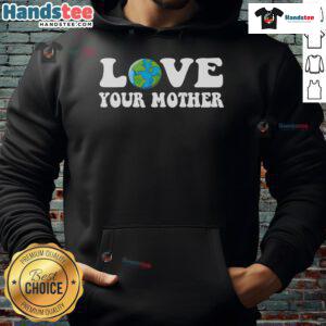 Eco-friendly hoodie featuring Good Love Your Mother Earth design, promoting environmental awareness and sustainability.