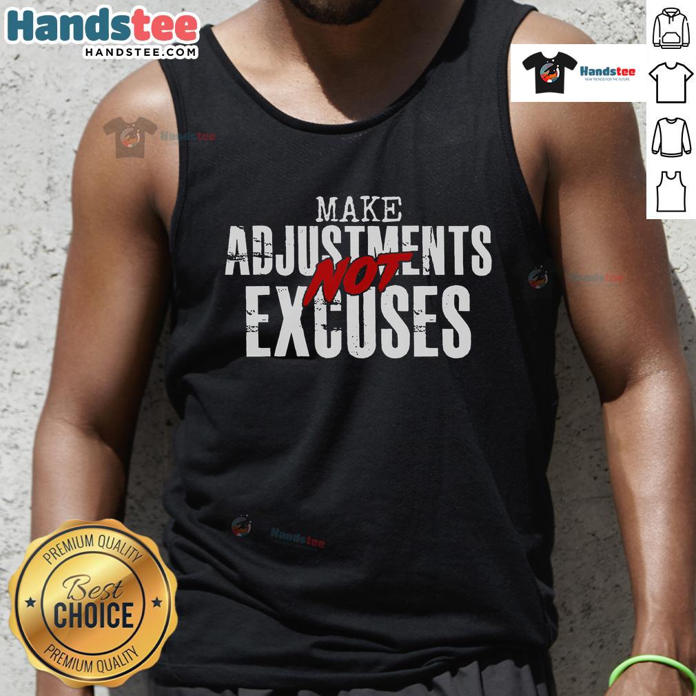 Good Make Adjustments Not Excuses tank top design featuring motivational text on a trendy sleeveless shirt.