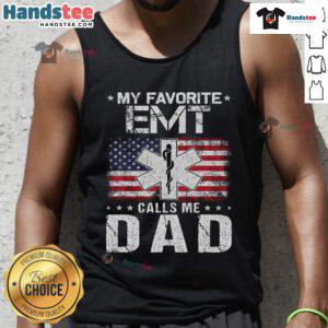 Good My Favorite EMT Calls Me Dad Proud Dad Father's Day Tank Top design featuring a heartfelt message for dads.