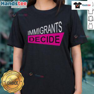 Good Prabal Gurung Immigrants Decide Ladies Tee featuring a stylish design celebrating diversity and fashion.