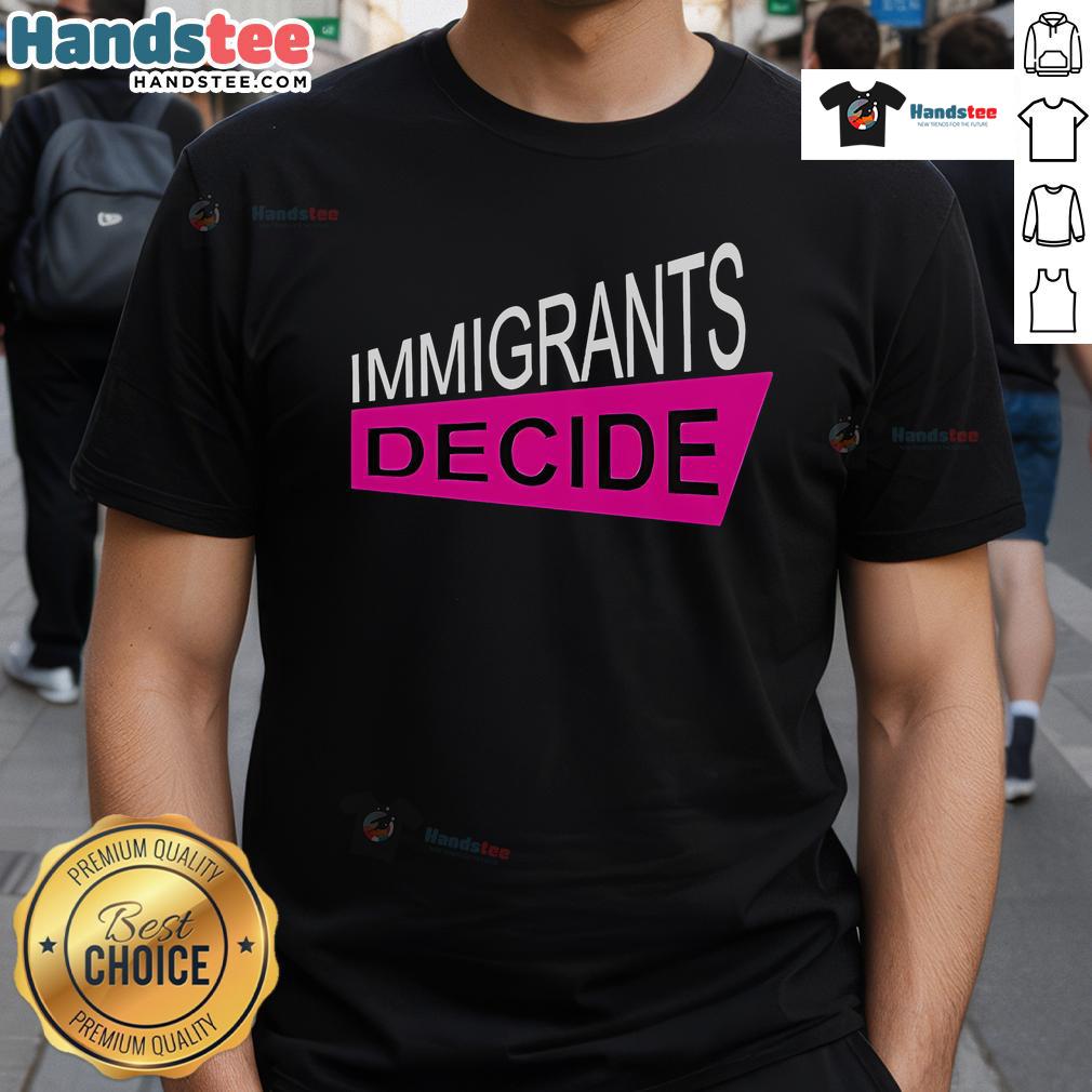 Good Prabal Gurung Immigrants Decide T-Shirt featuring bold graphic design promoting immigration awareness and support.
