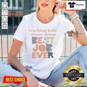 Good Teaching About Jesus Best Job Ever Ladies Tee featuring a stylish design for faith-inspired fashion.
