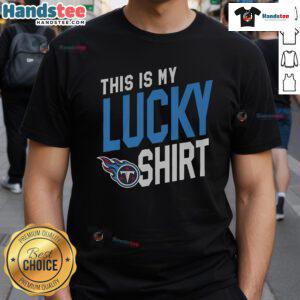 Alt Text: Good Tennessee Titans This Is My Lucky T-Shirt featuring team colors and logo, perfect for game day.