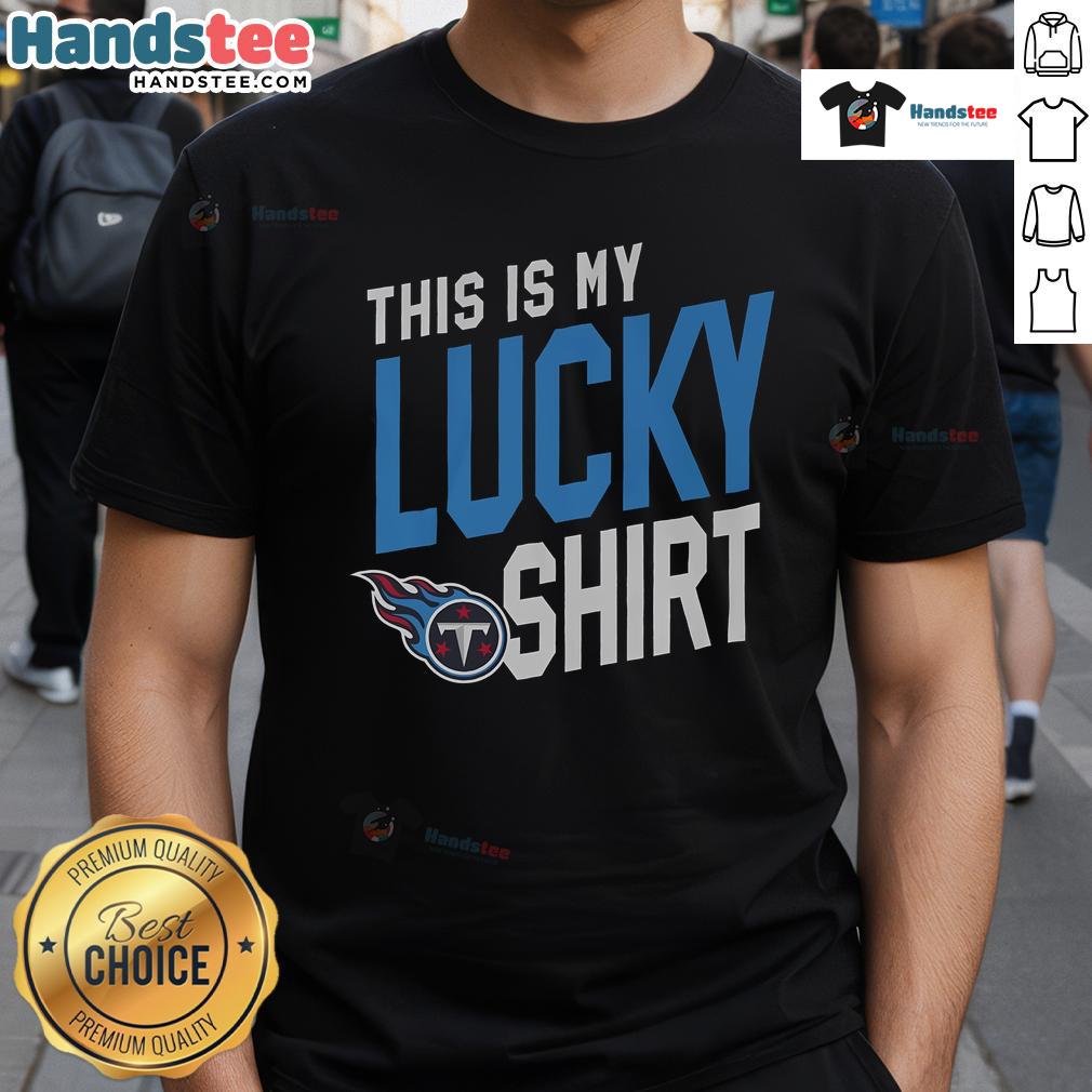 Alt Text: Good Tennessee Titans This Is My Lucky T-Shirt featuring team colors and logo, perfect for game day.
