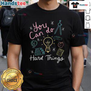 Good Testing Day You Can Do Hard Things Teacher Testing T-Shirt featuring motivational design for educators.