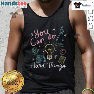 Alt Text: Motivational teacher testing tank top with 'You Can Do Hard Things' slogan, perfect for educators and testing days.