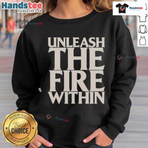 Good War Of Ages Unleash The Fire Within sweatshirt featuring bold graphics and a cozy design for ultimate comfort.
