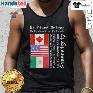 Good We Stand United Neighbors and Friends tank top featuring Canada, the USA, and Mexico flags in a vibrant design.