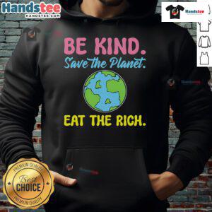 Happy Be Kind Save The Planet Eat The Rich Ecologist Hoodie in vibrant colors, promoting eco-friendly activism.