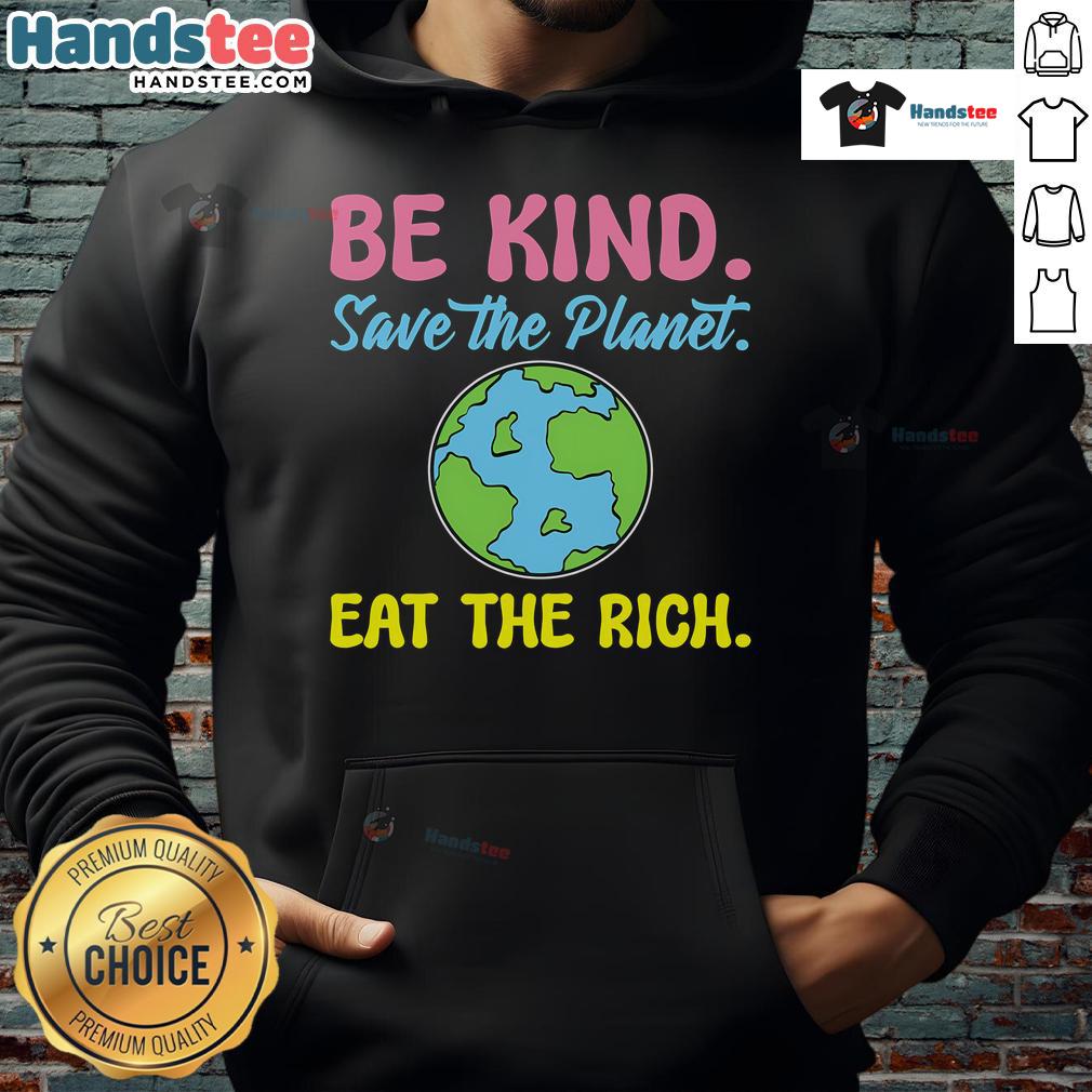 Happy Be Kind Save The Planet Eat The Rich Ecologist Hoodie in vibrant colors, promoting eco-friendly activism.