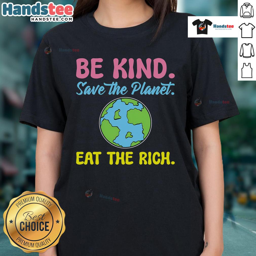 Happy Be Kind Save The Planet Eat The Rich Ecologist Ladies Tee showcasing eco-friendly message in vibrant colors.