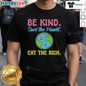 Happy Be Kind Save The Planet Eat The Rich Ecologist T-Shirt design featuring a vibrant eco-friendly message.