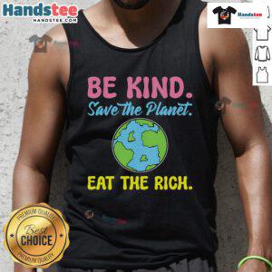 Happy Be Kind Save The Planet Eat The Rich Ecologist Tank Top promoting eco-friendly messages in vibrant design.