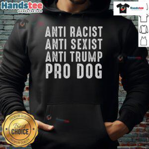 Funny political hoodie featuring anti-racist, anti-sexist, and pro-dog messages, perfect for activism and humor.
