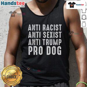 Hot anti-racist, anti-sexist, anti-Trump tank top featuring a funny pro-dog graphic design for political activism.