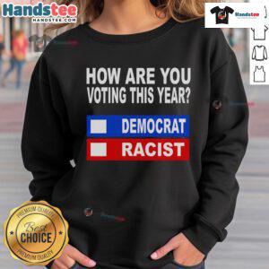 Hot How Are You Voting This Year sweatshirt featuring anti-Trump and anti-Republican designs for Democrats.