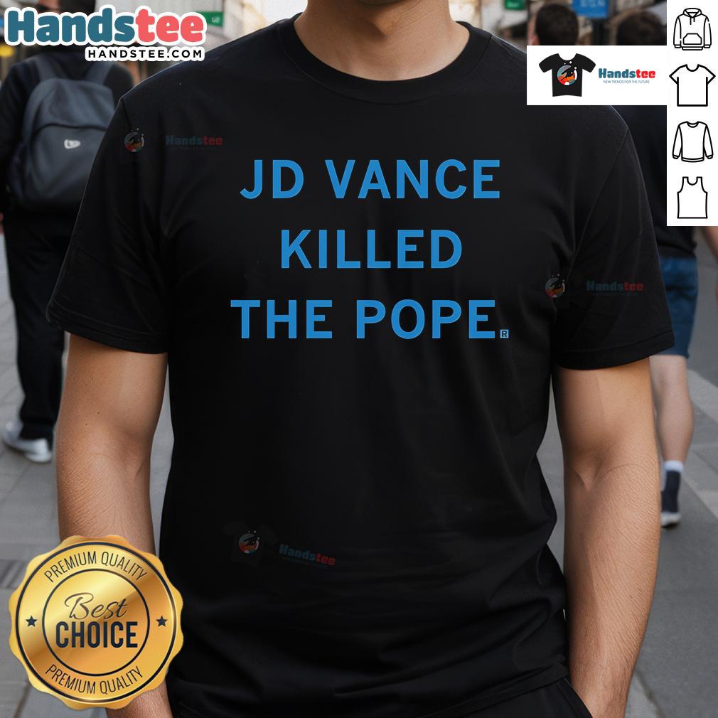 Hot Jd Vance Killed The Pope T-Shirt featuring bold graphic design and provocative text, perfect for statement fashion.