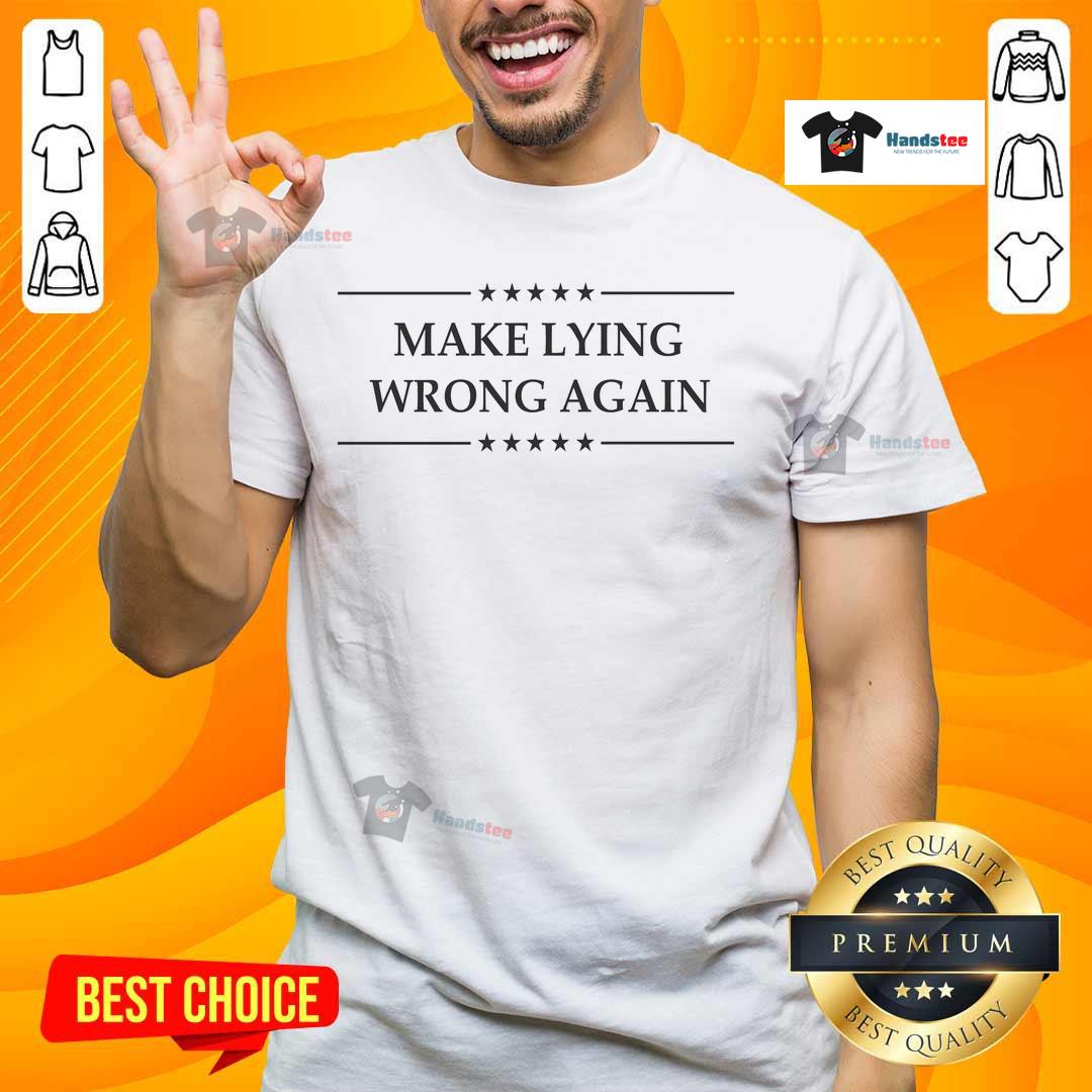 Hot Make Lying Wrong Again T-Shirt featuring bold text design on a stylish casual tee for statement fashion.