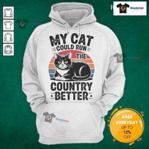 Hot 'My Cat Could Run the Country Better' hoodie featuring a sunset design and a funny political statement.