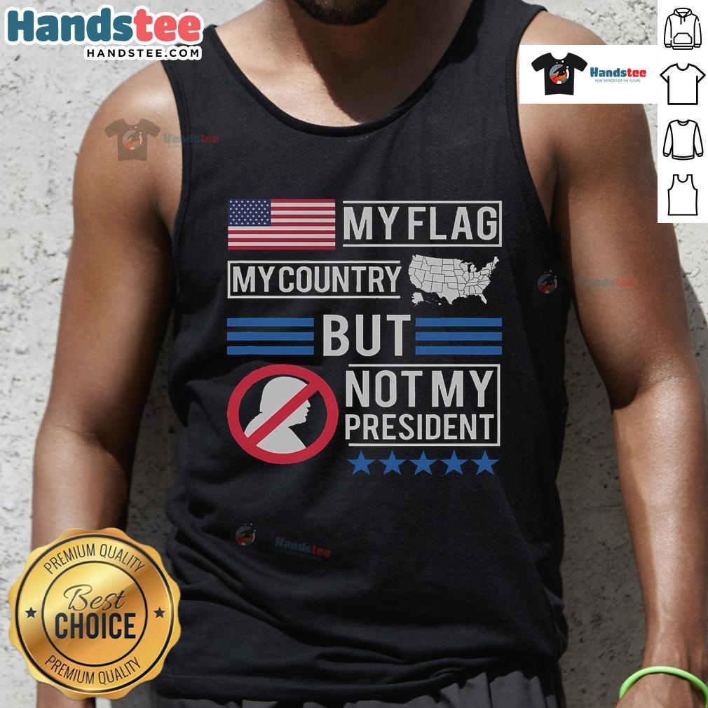 Anti-Trump tank top featuring 'My Flag, My Country, But Not My President' design, perfect for political statement apparel.