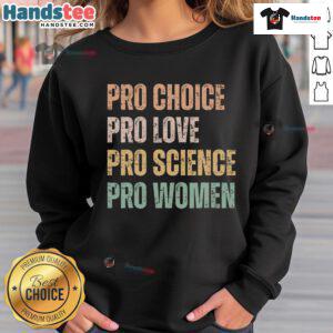 Retro vintage sweatshirt featuring 'Pro-Choice, Pro-Love, Pro-Science, Pro-Women' slogan for women's rights advocacy.