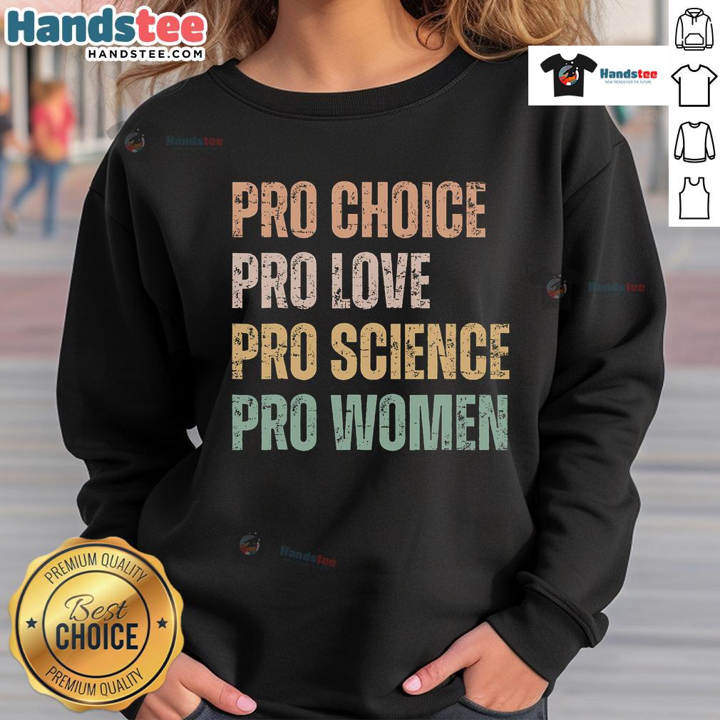 Retro vintage sweatshirt featuring 'Pro-Choice, Pro-Love, Pro-Science, Pro-Women' slogan for women's rights advocacy.