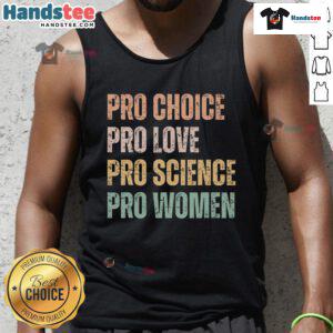 Hot Pro Choice Pro Love Pro Science Pro Women Retro Vintage Tank Top showcasing a bold feminist message in stylish design.