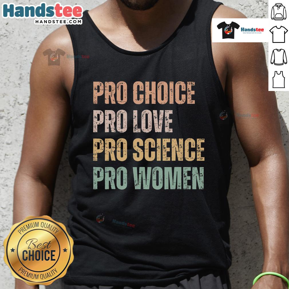 Hot Pro Choice Pro Love Pro Science Pro Women Retro Vintage Tank Top showcasing a bold feminist message in stylish design.