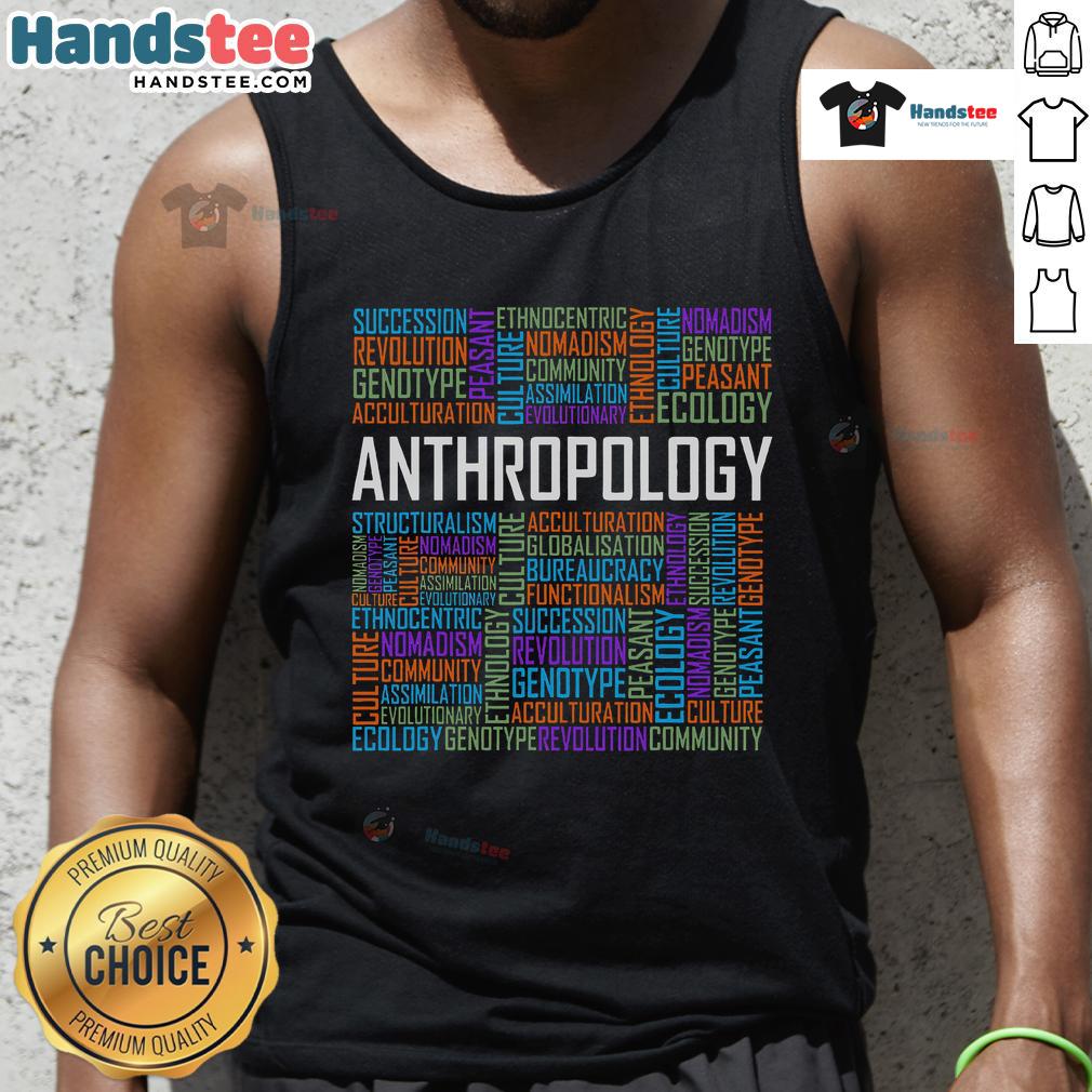 Stylish tank top featuring nice anthropology words, perfect for anthropologist teachers and enthusiasts.