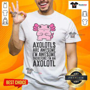 Nice Axolotls Are Awesome T-Shirt featuring a colorful axolotl design, perfect for axolotl lovers and enthusiasts.