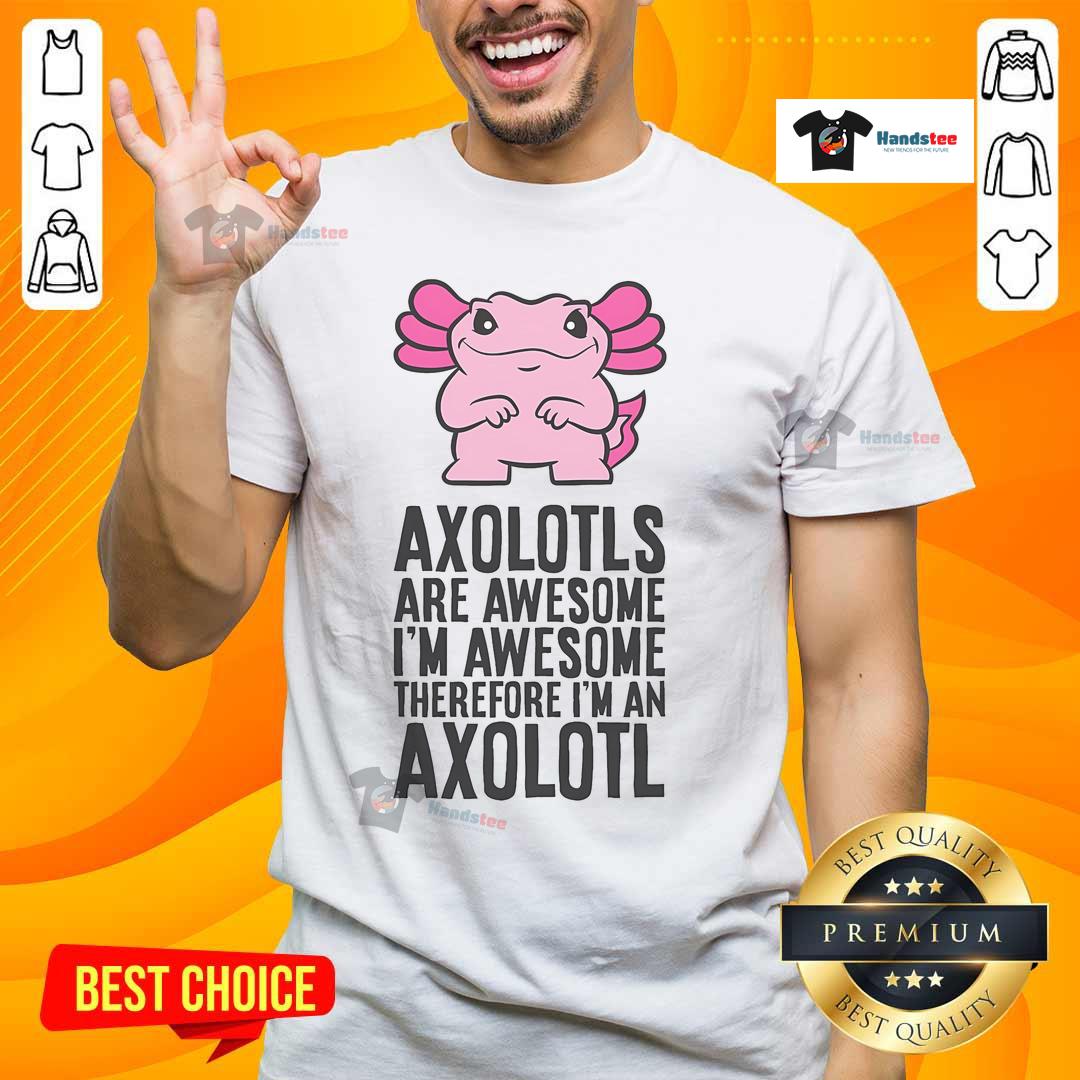 Nice Axolotls Are Awesome T-Shirt featuring a colorful axolotl design, perfect for axolotl lovers and enthusiasts.