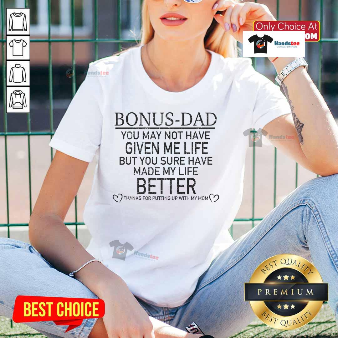 Nice Bonus Dad tee features heartfelt message: 'You may not have given me life, but you sure have made my life better.'