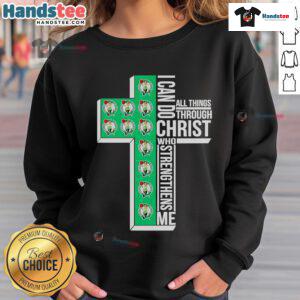Alt Text: Boston Celtics sweatshirt with 'I Can Do All Things Through Christ Who Strengthens Me' design for fans.