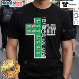 Alt Text: Boston Celtics basketball t-shirt featuring I Can Do All Things Through Christ Who Strengthens Me slogan.
