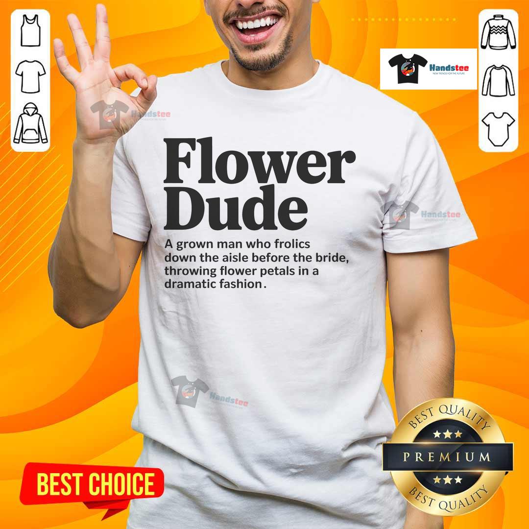 Nice Bridle Flower Dude Flower Man Flower Guy T-Shirt featuring a vibrant floral design perfect for casual wear.