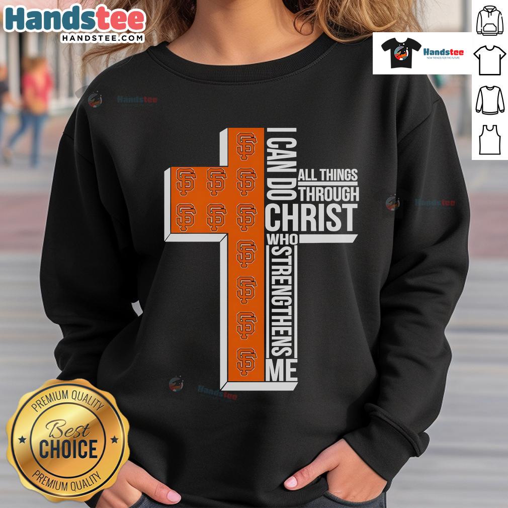 San Francisco Giants sweatshirt featuring 'I Can Do All Things Through Christ Who Strengthens Me' design.