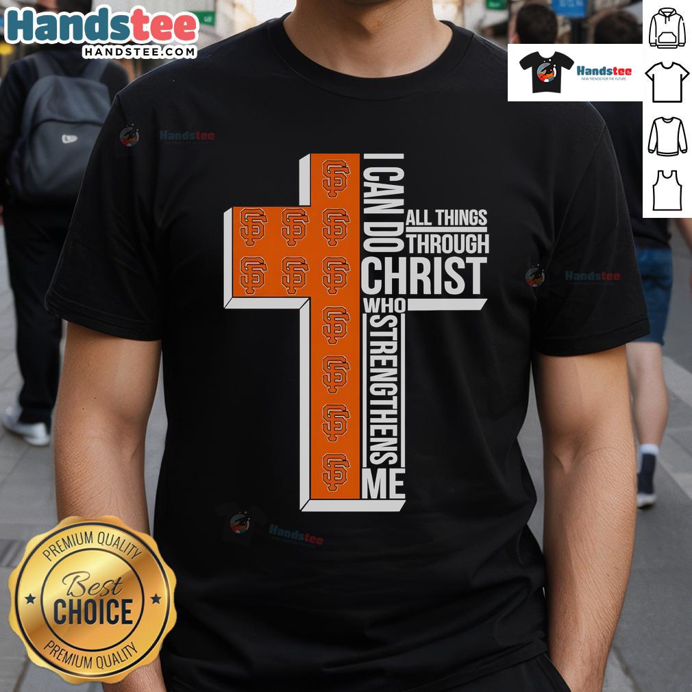 Alt Text: Nice Cross San Francisco Giants T-Shirt featuring 'I Can Do All Things Through Christ Who Strengthens Me' design.