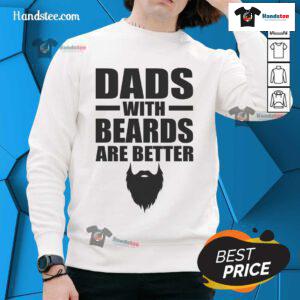Nice dads with beards are better sweatshirt design featuring a stylish graphic and cozy fabric for casual wear.