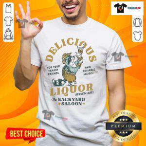 Nice Delicious Liquor Raccoon T-Shirt featuring a fun backyard saloon design, perfect for casual wear and animal lovers.