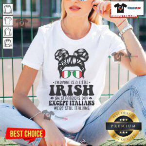 Womens tee featuring 'Everyone Is A Little Irish On St. Patrick's Day Except Italians' design, perfect for festive celebrations.