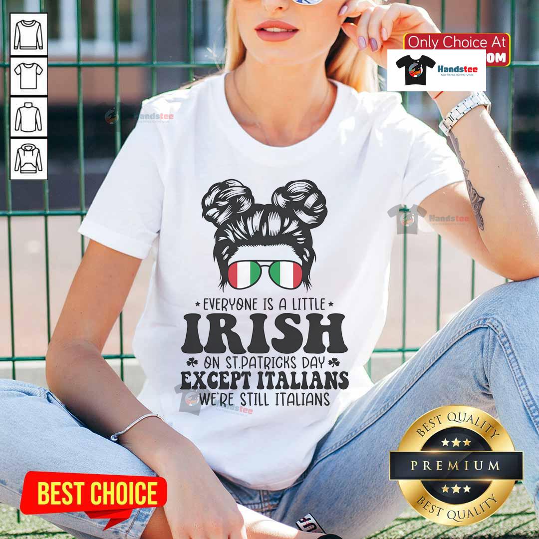 Womens tee featuring 'Everyone Is A Little Irish On St. Patrick's Day Except Italians' design, perfect for festive celebrations.