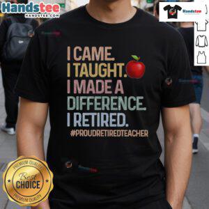 Nice I Came I Taught I Made A Difference Proud Retired Teacher T-Shirt design featuring vibrant graphics and inspiring text.