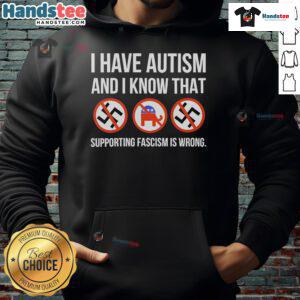 Person wearing 'Nice, I Have Autism and I Know That Supporting Fascism Is Wrong' hoodie, promoting autism awareness and anti-fascism.