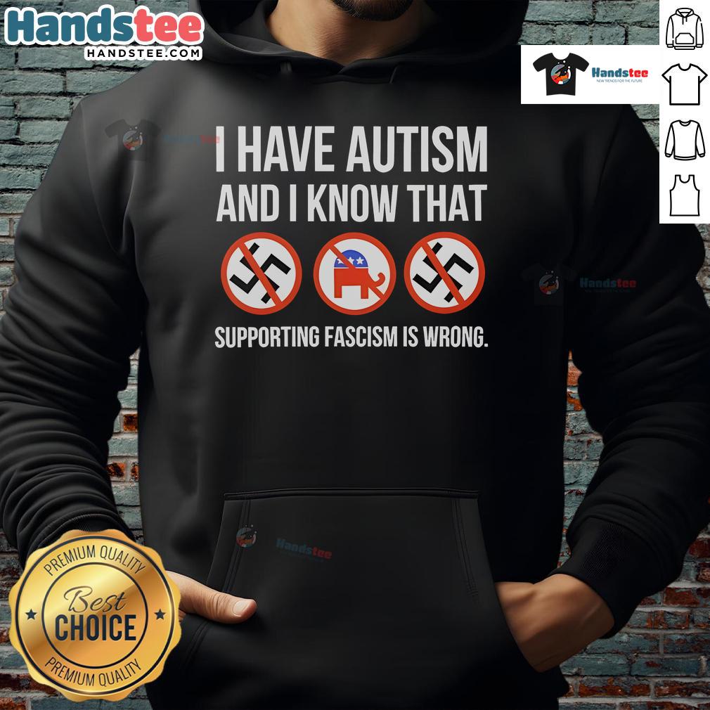 Person wearing 'Nice, I Have Autism and I Know That Supporting Fascism Is Wrong' hoodie, promoting autism awareness and anti-fascism.
