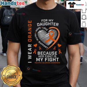 Nice I Wear Orange For My Daughter Multiple Sclerosis Awareness T-Shirt featuring vibrant orange design promoting MS awareness.